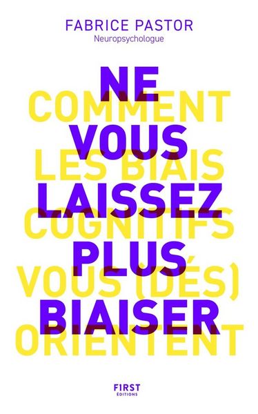 Produktbild: Ne Vous Laissez Plus Biaiser Comprendre Comment les Biais Cognitifs