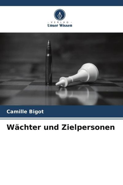Wächter und Zielpersonen, Taschenbuch von Camille Bigot, Verlag Unser Wissen, 9786205548783