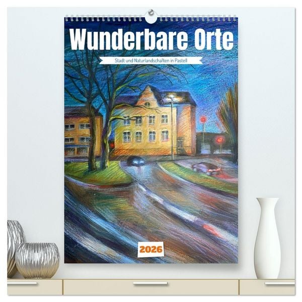 Produktbild: Wunderbare Orte (hochwertiger Premium Wandkalender 2026 DIN A2 hoch), Kunstdruck in Hochglanz