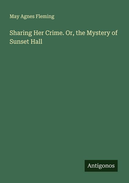 Produktbild: Sharing Her Crime. Or, the Mystery of Sunset Hall