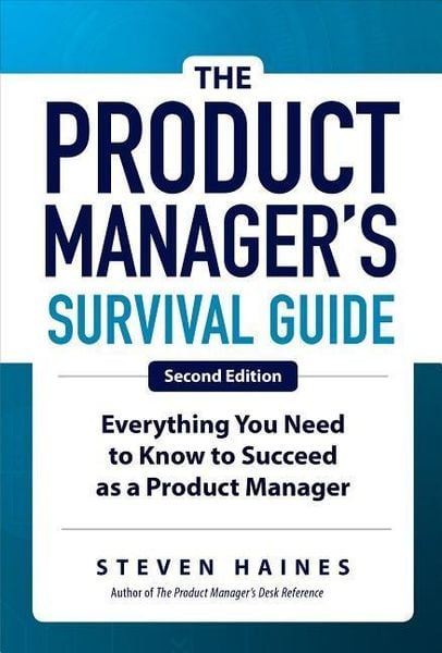 Produktbild: The Product Manager's Survival Guide, Second Edition: Everything You Need to Know to Succeed as a Product Manager