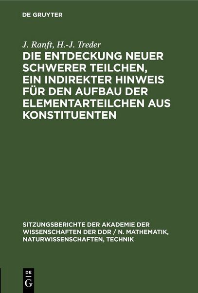 Produktbild: Die Entdeckung neuer schwerer Teilchen, ein indirekter Hinweis f&uuml;r den Aufbau der Elementarteilchen aus Konstituenten