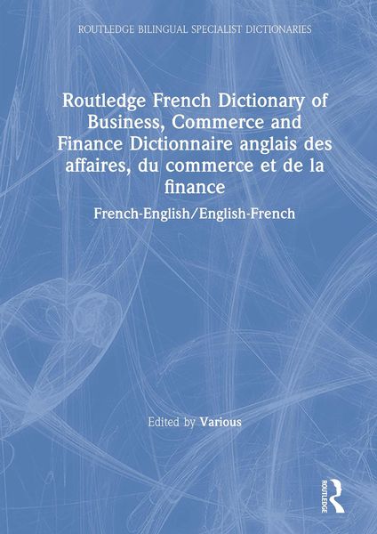 Produktbild: Routledge French Dictionary of Business, Commerce and Finance Dictionnaire anglais des affaires, du commerce et de la finance