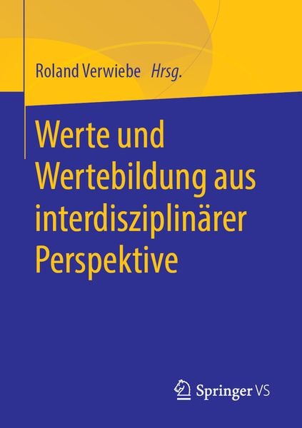 Werte und Wertebildung aus interdisziplinärer Perspektive, Taschenbuch von , Springer Fachmedien Wiesbaden GmbH, 9783658219758