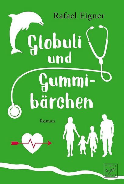 Globuli und Gummibärchen, Taschenbuch von Rafael Eigner, Tinte & Feder, 978-2-919805-30-3