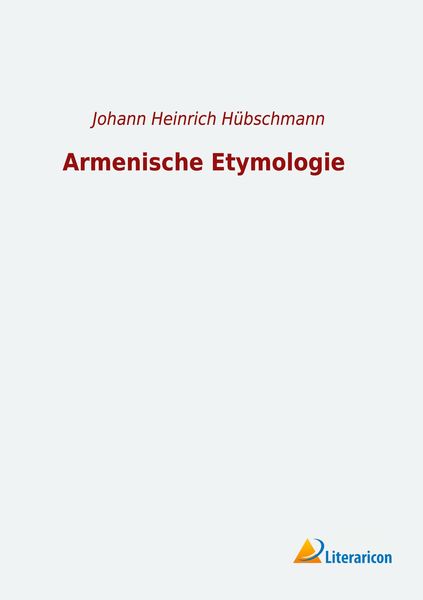 Armenische Etymologie, Taschenbuch von , Literaricon, 9783965063181
