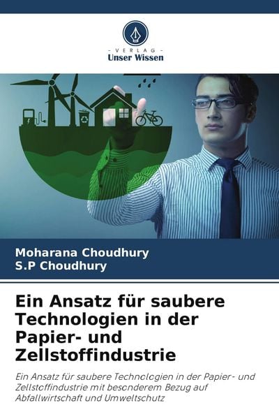 Ein Ansatz für saubere Technologien in der Papier- und Zellstoffindustrie, Taschenbuch von Moharana Choudhury , S. P. Choudhury, Verlag Unser Wissen,