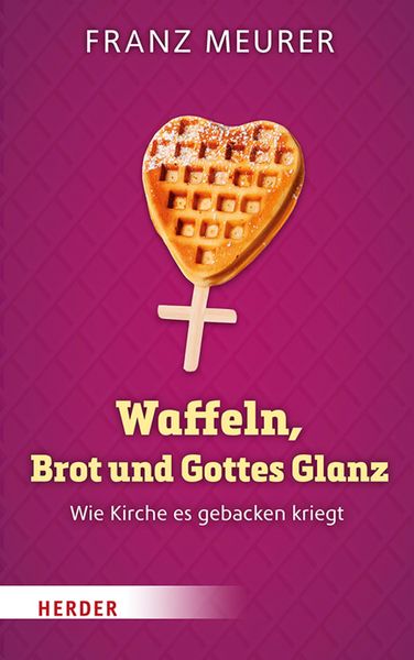 Produktbild: Waffeln, Brot und Gottes Glanz
