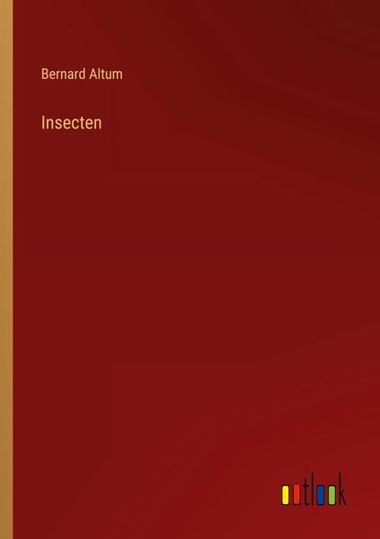 Insecten, Taschenbuch von Bernard Altum, Outlook, 9783368663315