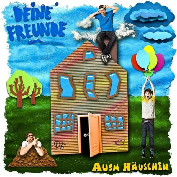 Deine Freunde: Ausm Häuschen