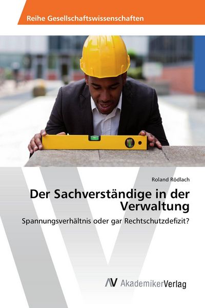 Der Sachverständige in der Verwaltung, Taschenbuch von Roland Rödlach, AV Akademikerverlag, 9783639877526