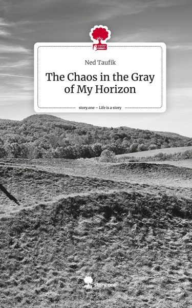 Produktbild: The Chaos in the Gray of My Horizon. Life is a Story - story.one