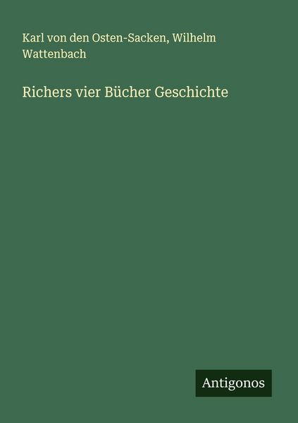 Richers vier Bücher Geschichte, Taschenbuch von Karl den Osten-Sacken , Wilhelm Wattenbach, Antigonos Verlag, 9783563413357
