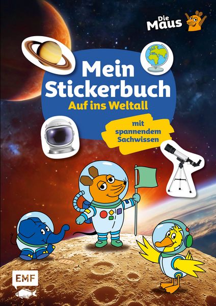 Die Sendung mit der Maus – Mein Stickerbuch mit spannendem Sachwissen: Auf ins Weltall, Taschenbuch von , Edition Michael Fischer / EMF Verlag,