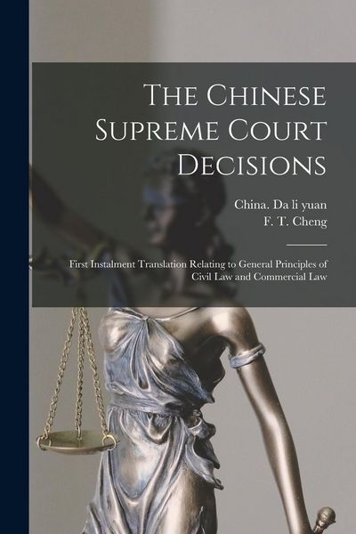 Produktbild: The Chinese Supreme Court Decisions: First Instalment Translation Relating to General Principles of Civil Law and Commercial Law
