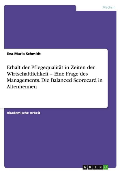 Produktbild: Erhalt der Pflegequalit&auml;t in Zeiten der Wirtschaftlichkeit - Eine Frage des Managements. Die Balanced Scorecard in Altenheimen