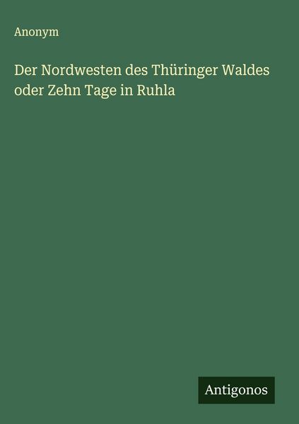 Produktbild: Der Nordwesten des Th&uuml;ringer Waldes oder Zehn Tage in Ruhla