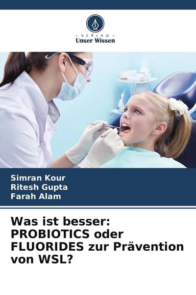 Produktbild: Was ist besser: PROBIOTICS oder FLUORIDES zur Pr&auml;vention von WSL?