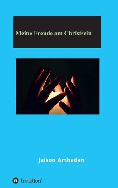 Meine Freude am Christsein, Taschenbuch von Jaison Ambadan, Tredition, 9783347171909