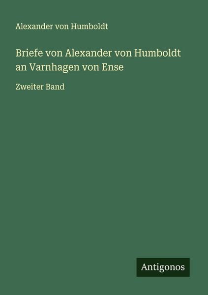 Produktbild: Briefe von Alexander von Humboldt an Varnhagen von Ense