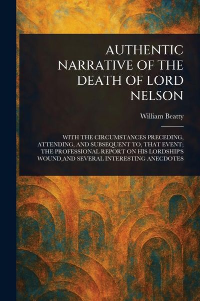 Produktbild: Authentic Narrative of the Death of Lord Nelson