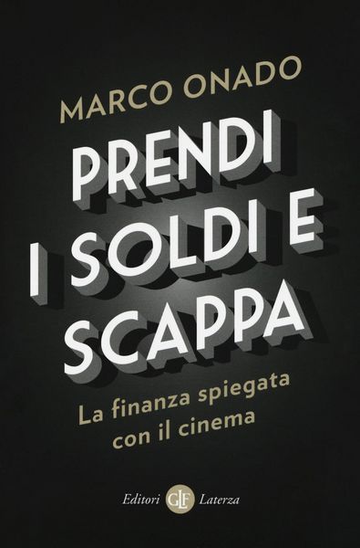 Produktbild: Prendi i soldi e scappa. La finanza spiegata con il cinema