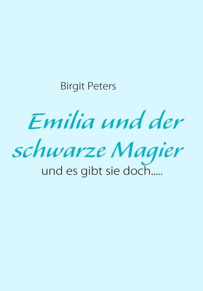 Emilia und der schwarze Magier, Taschenbuch von Birgit Peters, BoD – Books on Demand, 9783837082142
