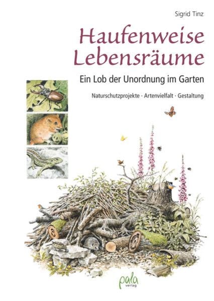 Haufenweise Lebensräume, Gebundene Ausgabe von Sigrid Tinz, Pala, 978-3-89566-389-5