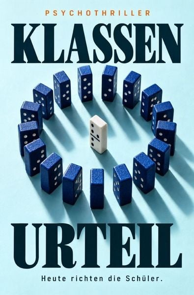 Produktbild: KLASSENURTEIL - Heute richten die Sch&uuml;ler | Psychothriller