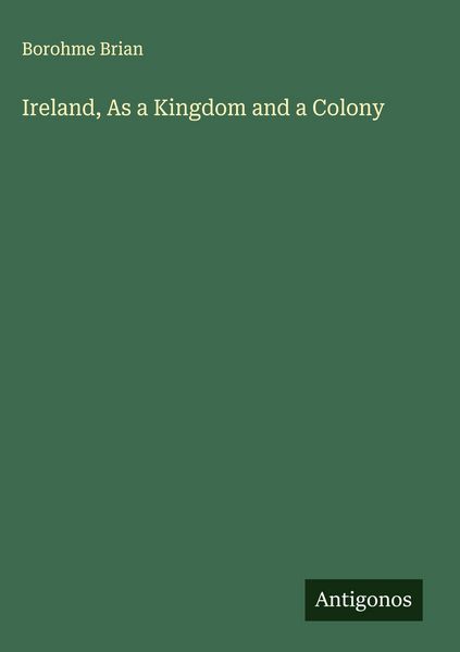 Produktbild: Ireland, As a Kingdom and a Colony