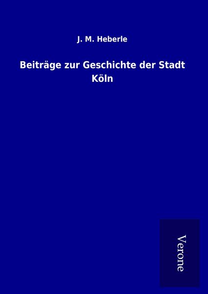 Produktbild: Beitr&auml;ge zur Geschichte der Stadt K&ouml;ln