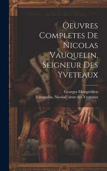 Produktbild: Oeuvres Completes De Nicolas Vauquelin, Seigneur Des Yveteaux