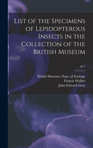 Produktbild: List of the Specimens of Lepidopterous Insects in the Collection of the British Museum; pt.7