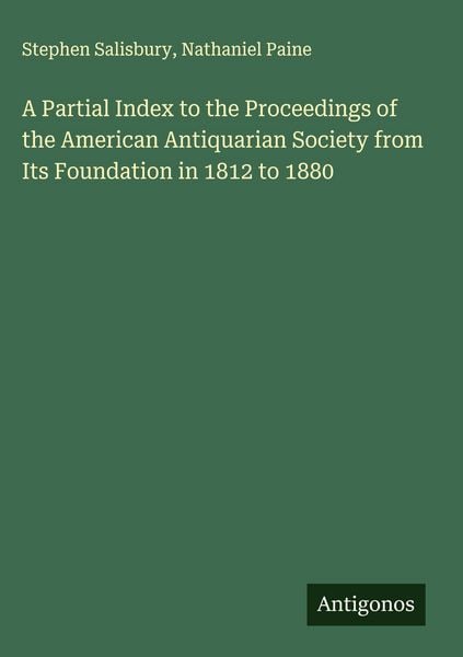 Produktbild: A Partial Index to the Proceedings of the American Antiquarian Society from Its Foundation in 1812 to 1880