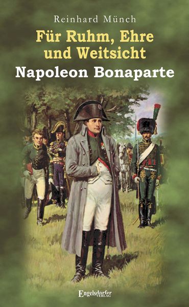 Produktbild: F&uuml;r Ruhm, Ehre und Weitsicht &ndash; Napoleon Bonaparte