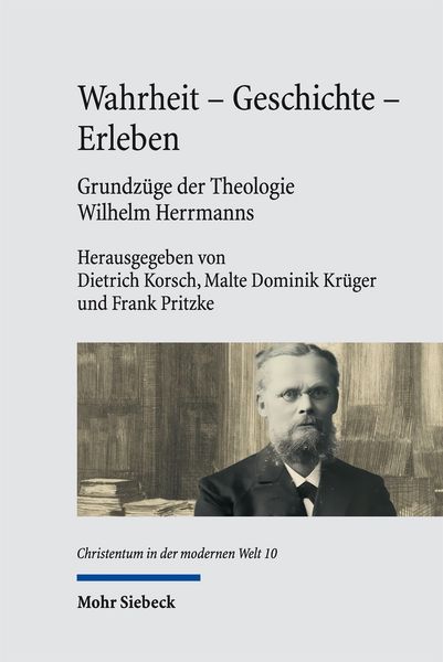 Produktbild: Wahrheit - Geschichte - Erleben. Grundz&uuml;ge der Theologie Wilhelm Herrmanns