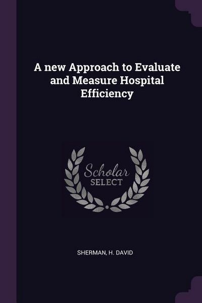 Produktbild: A new Approach to Evaluate and Measure Hospital Efficiency