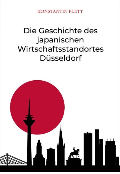 Produktbild: Die Geschichte des japanischen Wirtschaftsstandortes D&uuml;sseldorf