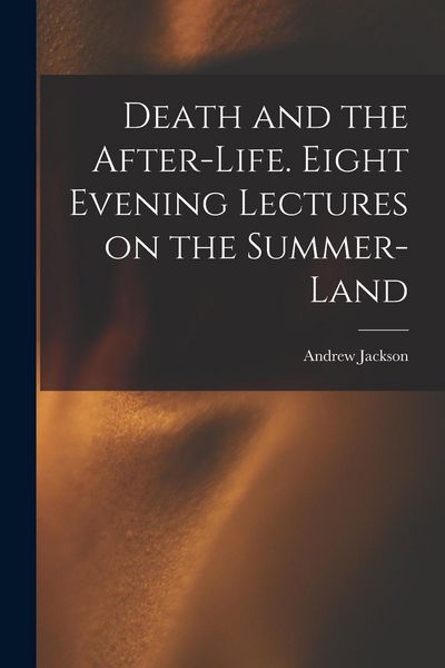 Produktbild: Death and the After-life. Eight Evening Lectures on the Summer-land