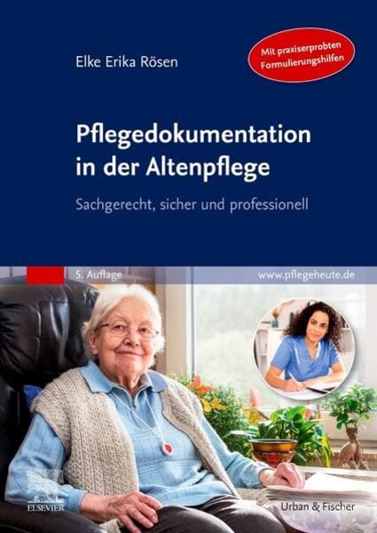 Pflegedokumentation in der Altenpflege, Taschenbuch von Elke Erika Rösen, Urban & Fischer in Elsevier, 9783437279546