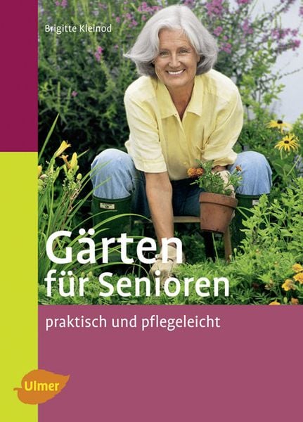 Produktbild: G&auml;rten f&uuml;r Senioren praktisch und pflegeleicht