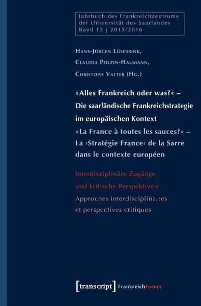 Produktbild: 'Alles Frankreich oder was?' - Die saarl&auml;ndische Frankreichstrategie im europ&auml;is