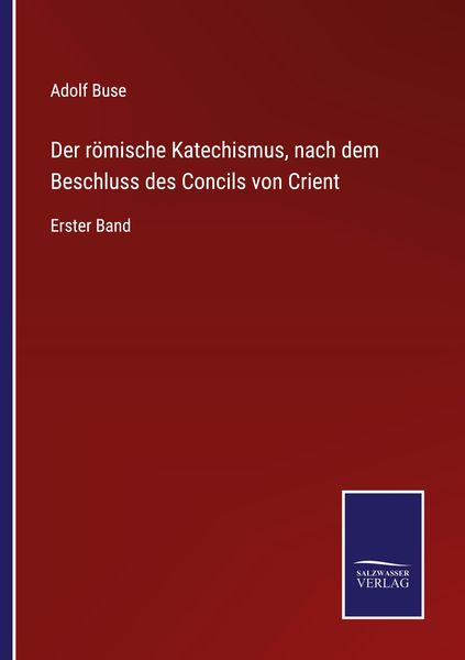 Produktbild: Der r&ouml;mische Katechismus, nach dem Beschluss des Concils von Crient