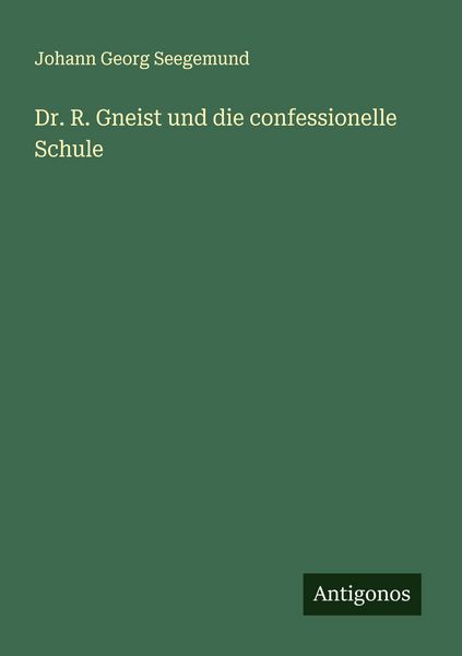 Produktbild: Dr. R. Gneist und die confessionelle Schule