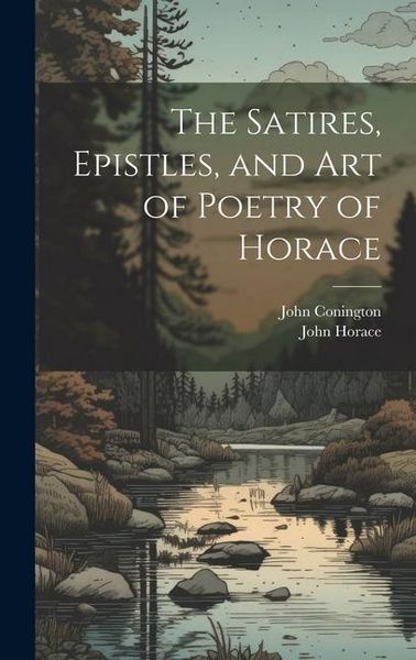 Produktbild: The Satires, Epistles, and Art of Poetry of Horace
