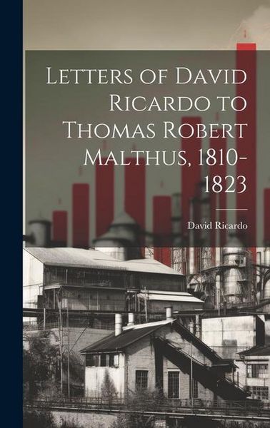 Produktbild: Letters of David Ricardo to Thomas Robert Malthus, 1810-1823