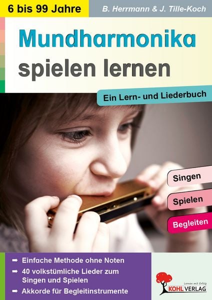 Mundharmonika spielen lernen - Ein Lern und Liederbuch von 6 bis 99 -