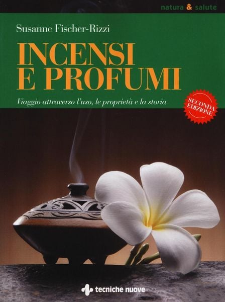 Produktbild: Incensi e profumi. Viaggio attraverso l'uso, le propiet&agrave; e la storia
