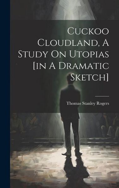 Produktbild: Cuckoo Cloudland, A Study On Utopias [in A Dramatic Sketch]