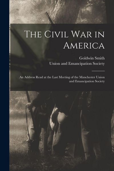 Produktbild: The Civil War in America: an Address Read at the Last Meeting of the Manchester Union and Emancipation Society